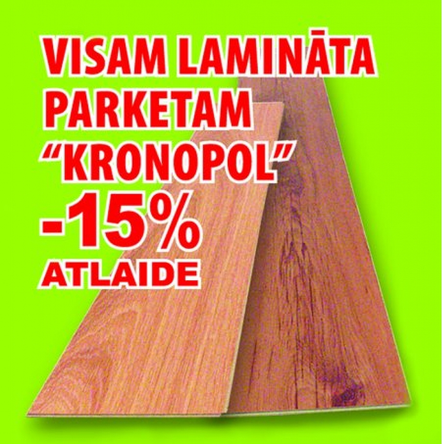 autors: Visam lamināta parketam KRONOPOL -15% atlaide