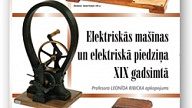 RTU aicina uz grāmatas "Elektriskās mašīnas un elektriskā piedziņa XIX gadsimtā" atvēršanas svētkiem