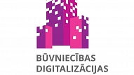 Notiks Būvniecības digitalizācijas konference "BIM ceļa kartes ieviešana Latvijā" un Digitālās būvniecības izglītības diena